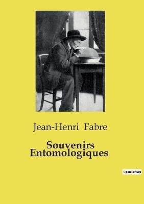 Souvenirs Entomologiques - Jean-Henri Fabre