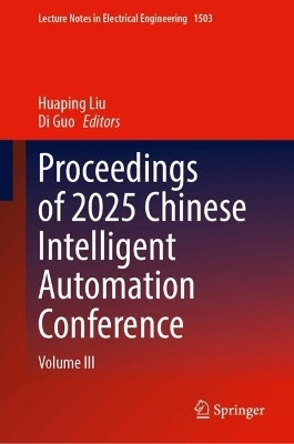 Proceedings of 2025 Chinese Intelligent Automation Conference
