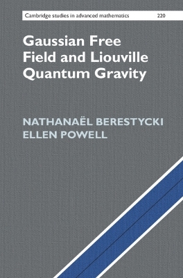 Gaussian Free Field and Liouville Quantum Gravity - Nathanaël Berestycki, Ellen Powell