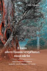 Einen alten Baum verpflanzt man nicht - Ursula Nienaber