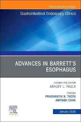 Advances in Barrett's Esophagus, An Issue of Gastrointestinal Endoscopy Clinics - 
