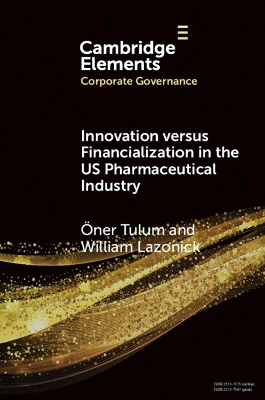Innovation versus Financialization in the US Pharmaceutical Industry - &Ouml;ner Tulum, William Lazonick