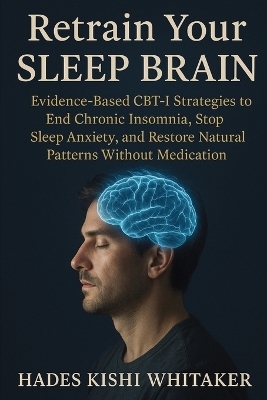 Retrain Your Sleep Brain - Hades Kishi Whitaker
