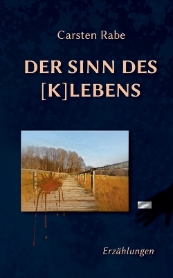 Der Sinn des [K]Lebens - Carsten Rabe