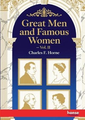 Great Men and Famous Women - Charles F. Horne