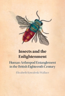Insects and the Enlightenment - Elizabeth Kowaleski Wallace