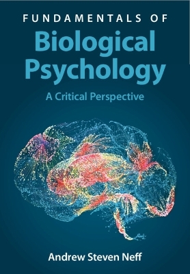 Fundamentals of Biological Psychology - Andrew Steven Neff