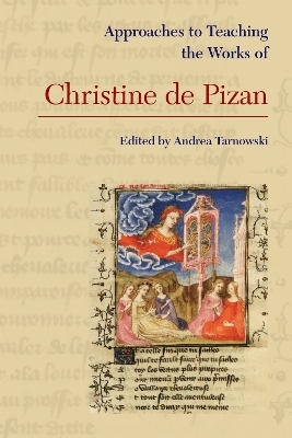 Approaches to Teaching the Works of Christine De Pizan - 