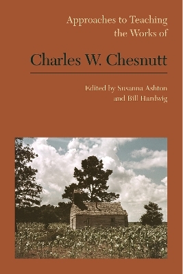 Approaches to Teaching the Works of Charles W. Chesnutt - 