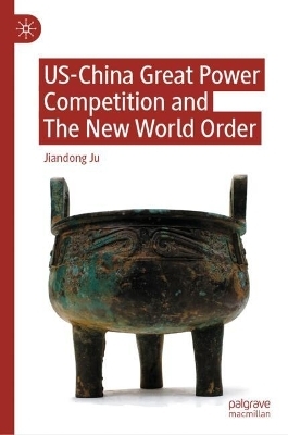 US-China Great Power Competition and The New World Order - Jiandong Ju