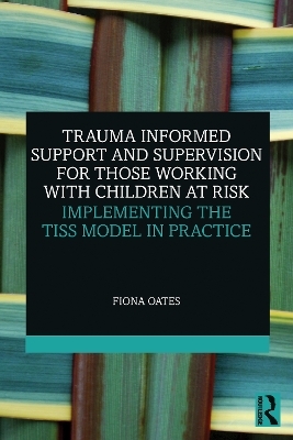 Trauma Informed Support and Supervision for Those Working with Children at Risk - Fiona Oates