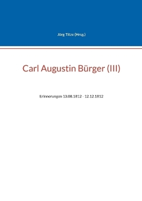 Carl Augustin B&uuml;rger (III) - J&ouml;rg Titze
