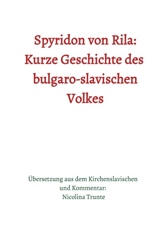 Kleine kirchenslavische Reihe / Spyridon von Rila: Kurze Geschichte des bulgaro-slavischen Volkes