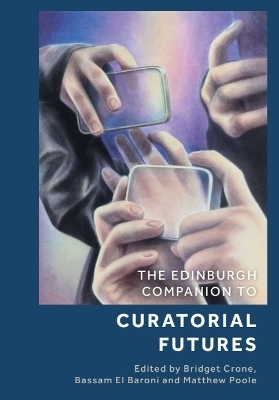 The Edinburgh Companion to Curatorial Futures - 