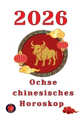 Ochse chinesisches Horoskop 2026 - Alina Rubi