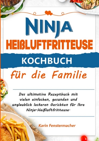 Ninja Heißluftfritteuse Kochbuch für die Familie