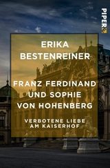 Franz Ferdinand und Sophie von Hohenberg -  Erika Bestenreiner
