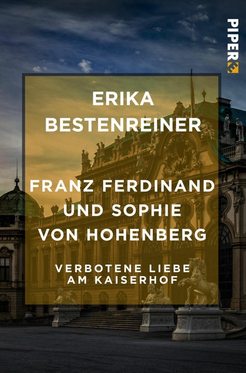 Franz Ferdinand und Sophie von Hohenberg -  Erika Bestenreiner