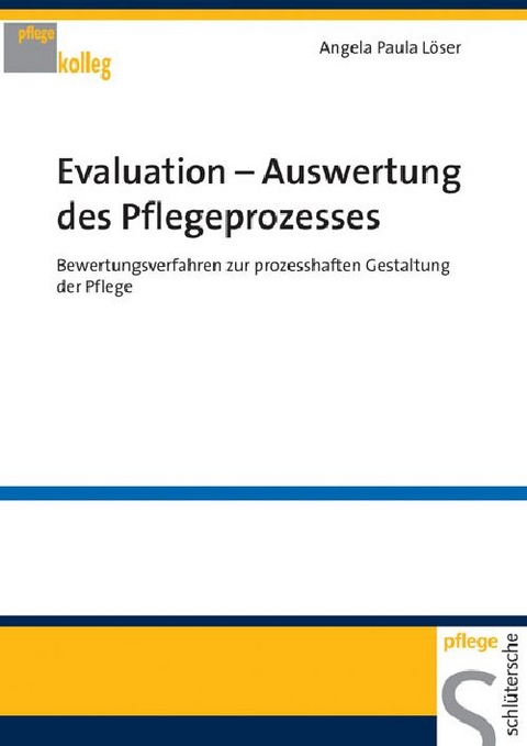 Evaluation - Auswertung des Pflegeprozesses - Angela Paula L&ouml;ser