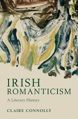 Irish Romanticism - Claire Connolly