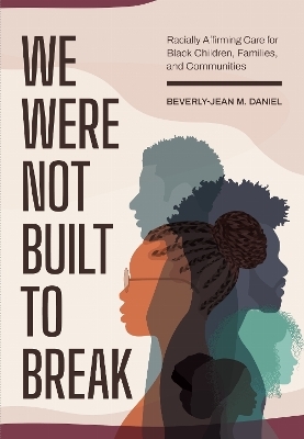 We Were not Built to Break - Beverly-Jean Daniel