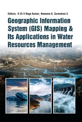 Geographic Information System (GIS) Mapping and Its Applications in Water Resources Management