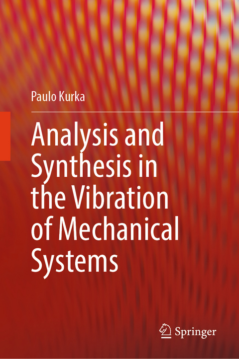 Analysis and Synthesis in the Vibration of Mechanical Systems - Paulo Kurka