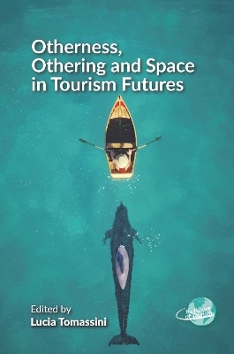 Otherness, Othering and Space in Tourism Futures - 