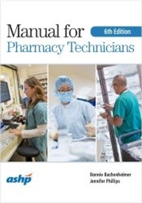 Manual for Pharmacy Technicians - Bonnie Bachenheimer, Jennifer Phillips