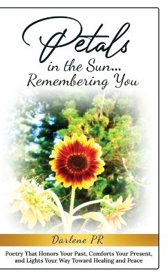 Petals in the Sun... Remembering You