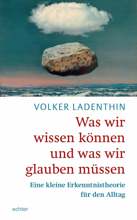 Was wir wissen k&ouml;nne und was wir glauben m&uuml;ssen - Volker Ladenthin