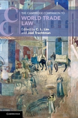 The Cambridge Companion to World Trade Law - 