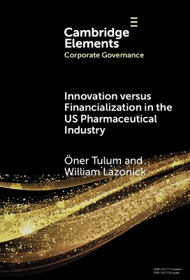 Innovation versus Financialization in the US Pharmaceutical Industry - &Ouml;ner Tulum, William Lazonick