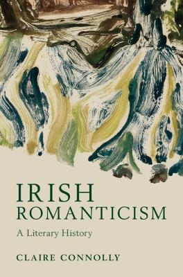 Irish Romanticism - Claire Connolly