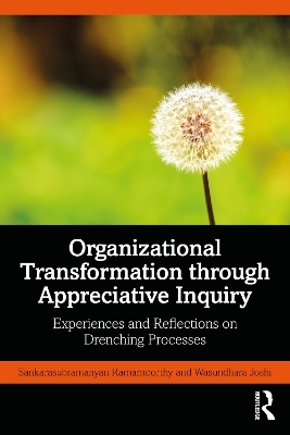 Organizational Transformation through Appreciative Inquiry - Sankarasubramanyan Ramamoorthy, Wasundhara Joshi