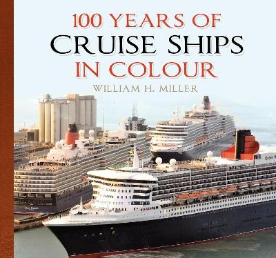 100 Years of Cruise Ships in Colour - William H. Miller