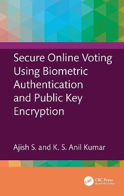 Secure Online Voting Using Biometric Authentication and Public Key Encryption - Ajish S, K S Anil Kumar