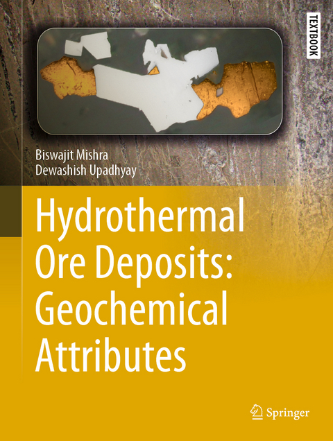 Hydrothermal Ore Deposits: Geochemical Attributes - Biswajit Mishra, Dewashish Upadhyay