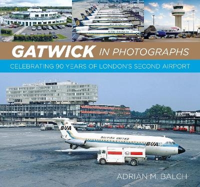 Gatwick in Photographs - Adrian Balch
