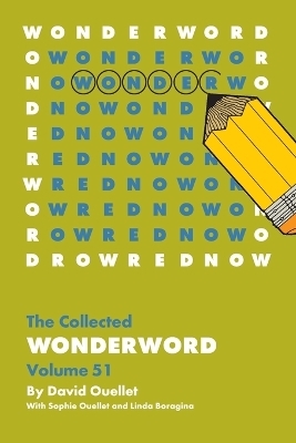 The Wonderword Volume 51 - David Ouellet, Sophie Ouellet, Linda Boragina
