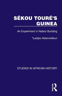 S&eacute;kou Tour&eacute;&rsquo;s Guinea - Ladipo Adamolekun