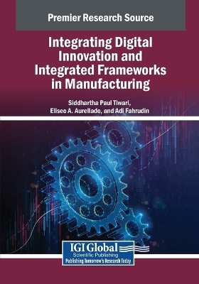 Integrating Digital Innovation and Integrated Frameworks in Manufacturing - 