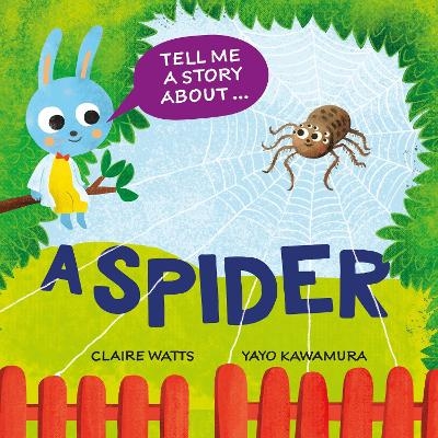 Tell Me a Story About: A Spider - Claire Watts