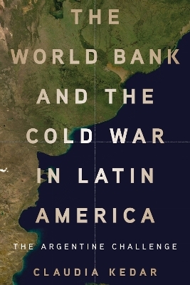 The World Bank and the Cold War in Latin America - Claudia Kedar