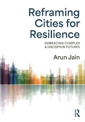 Reframing Cities for Resilience - Arun Jain