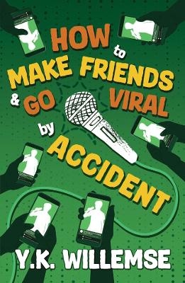 How to Make Friends and Go Viral by Accident - Y. K. Willemse