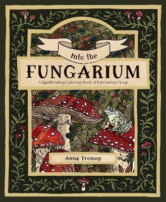 Into the Fungarium - Anna Tromop
