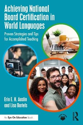 Achieving National Board Certification in World Languages - Erin E. H. Austin, Lisa Bartels