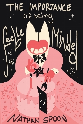 The Importance of Being Feeble-Minded - Nathan Spoon