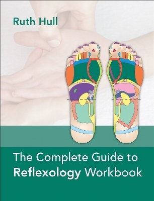 The Complete Guide to Reflexology Workbook - Ruth Hull